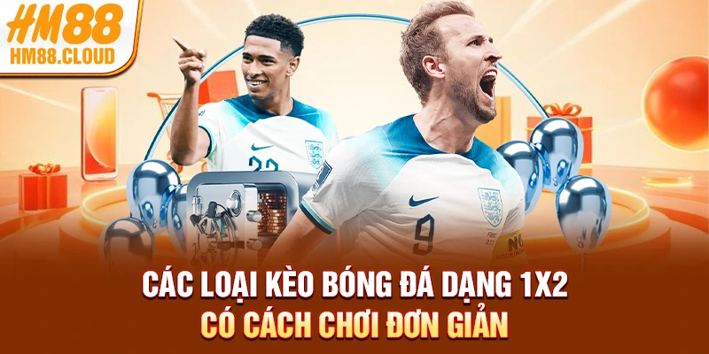 Các loại kèo bóng đá dạng 1x2 có cách chơi đơn giản