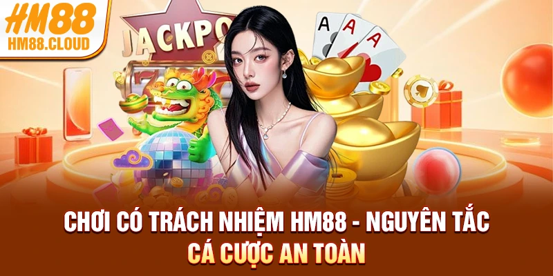 Chơi Có Trách Nhiệm HM88 - Nguyên Tắc Cá Cược An Toàn