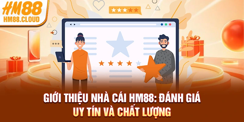 Giới Thiệu Về Bản Thân Nhà Cái HM88 - Uy Tín Và Chất Lượng