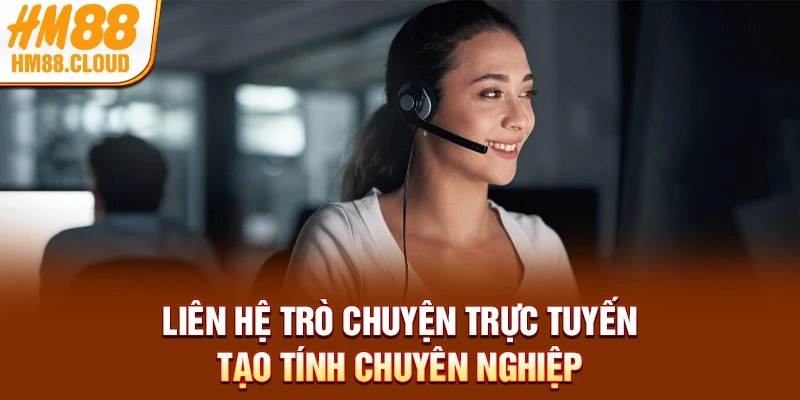 Liên hệ trò chuyện trực tuyến tạo tính chuyên nghiệp