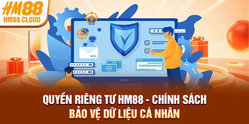 Quyền Riêng Tư HM88 - Chính Sách Bảo Vệ Dữ Liệu Cá Nhân