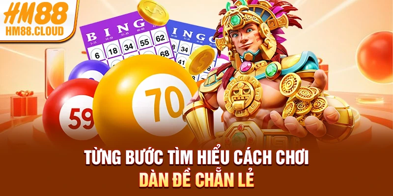 Từng bước tìm hiểu cách chơi dàn đề chẵn lẻ